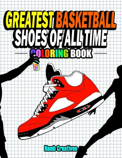 Greatest Basketball Shoes Of All Time Coloring Book: The Ultimate ...