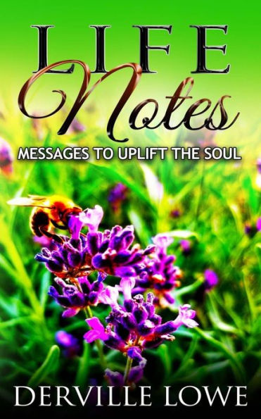 Life Notes: Messages to Uplift the Soul