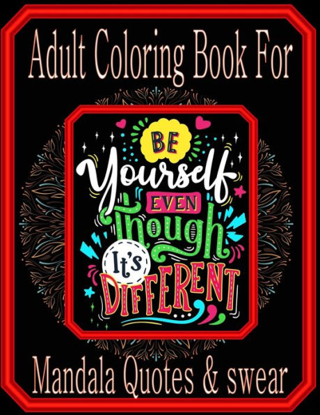 Adult Coloring Book Mandala Quotes & Swear: Coloring Book For Adults Flowers, Swear, and a Mandala Designs (Adult Coloring Books)