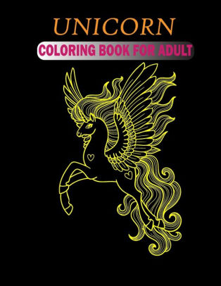 Download Unicorn Coloring Book For Adult Adult Coloring Book With Beautiful Unicorn Designs Unicorns Coloring Books By Rajia Printing Press Paperback Barnes Noble