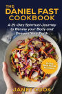 The Daniel Fast Cookbook: A 21-Day Spiritual Journey to Renew your Body and Deepen Your Faith - 21-Day Meal Plan and Devotions Included ***Black and White Edition***