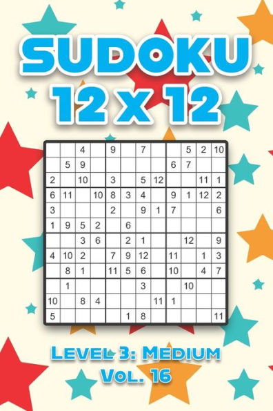 Sudoku 12 x 12 Level 3: Medium Vol. 16: Play Sudoku 12x12 Twelve Grid With Solutions Medium Level Volumes 1-40 Sudoku Cross Sums Variation Travel Paper Logic Games Solve Japanese Number Puzzles Enjoy Mathematics Challenge All Ages Kids to Adult Gifts