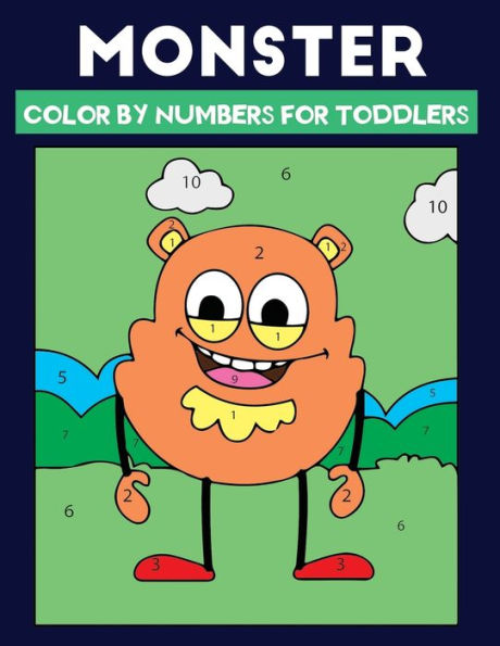 monster color by numbers for Toddlers: An amazing monster themed kids color by number coloring book with 40+ easy & cute designs