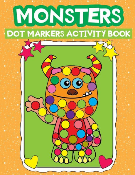 dot markers: Fun monster themed dot to dot coloring book for kids & toddlers (35+Unique designs)