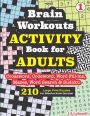 Brain Workouts ACTIVITY Book for ADULTS (Crossword, Codeword, Word fill-ins, Mazes, Word search & Sudoku) 210 Large Print Puzzles.