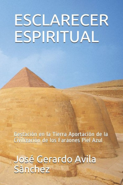 ESCLARECER ESPIRITUAL: Gestaciòn en la Tierra Aportaciòn de la Civilizaciòn de los Faraones Piel Azul