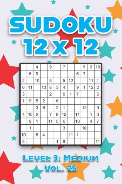 Sudoku 12 x 12 Level 3: Medium Vol. 25: Play Sudoku 12x12 Twelve Grid With Solutions Medium Level Volumes 1-40 Sudoku Cross Sums Variation Travel Paper Logic Games Solve Japanese Number Puzzles Enjoy Mathematics Challenge All Ages Kids to Adult Gifts