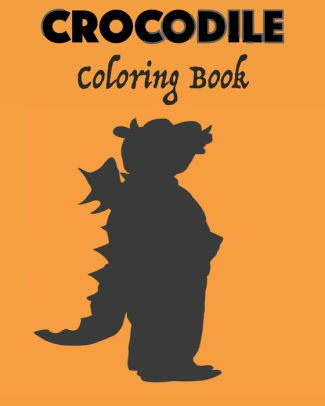 Download Crocodile Coloring Book Youth And Adult Crocodile Coloring Book Summer Time Fun Coloring Activity For Kids Teenager And Adults Gift 32 Pages 8x10 Soft Cover Matte Finish By Therepublicstudio Quotes Paperback