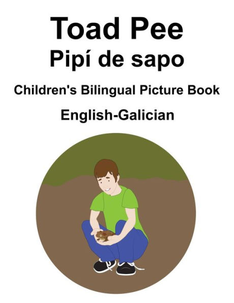 English-Galician Toad Pee/Pipí de sapo Children's Bilingual Picture Book
