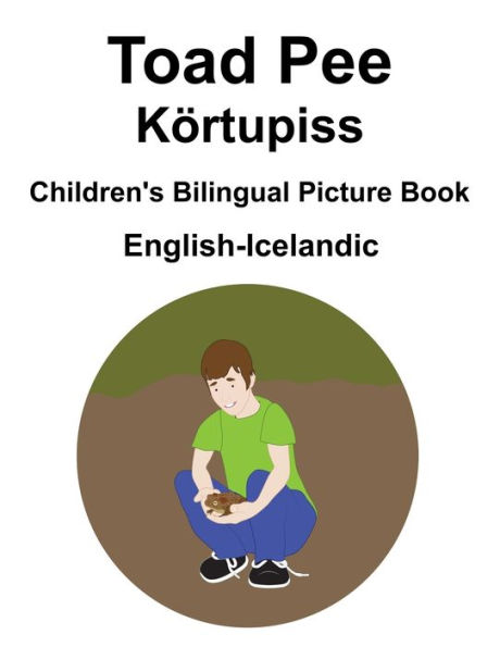 English-Icelandic Toad Pee/Körtupiss Children's Bilingual Picture Book