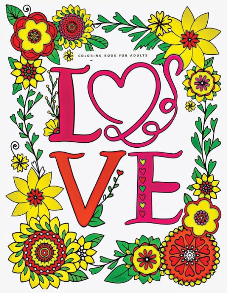love coloring book for adults: An Adult Valentine Themed coloring book Featuring 30+ love Designs to Draw (Coloring Book for Relaxation)