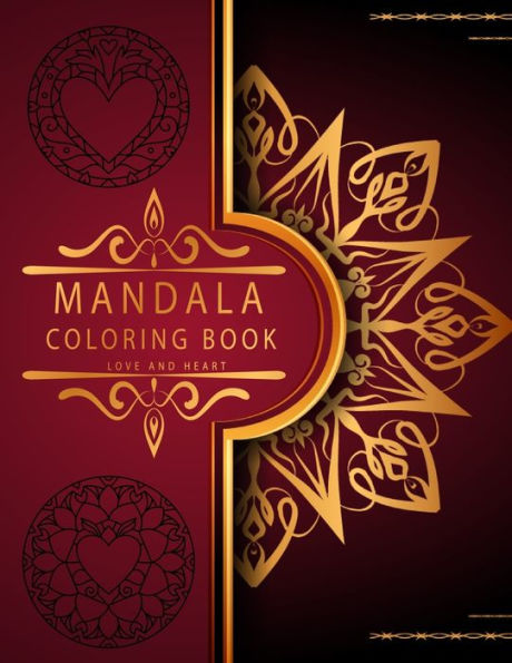 Mandala Coloring Book: Love And Heart - Romantic Luxury Mandalas - Stress Relieving Mandala Designs for Adults Relaxation - An emotional coloring experience!
