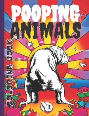 Download Pooping Animals Coloring Book A Funny Coloring Book For Adults Over 50 Pages Filled Of Hight