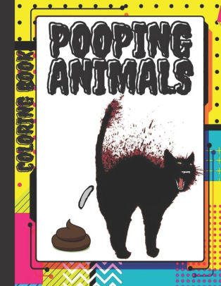 Download Pooping Animals Coloring Book A Funny Coloring Book For Adults Over 50 Pages Filled With Funny
