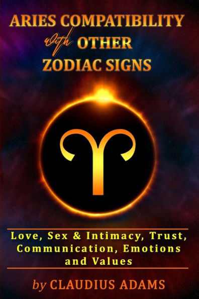 Aries Compatibility With Other Zodiac Signs: Aries Love, Sex & Intimacy, Trust, Values Compatibility Astrology Aries Gifts For Men Women Boys Girls Aries Personality Aries and Taurus Capricorn Sagittarius Gemini Aquarius Pisces Cancer Couple Woman