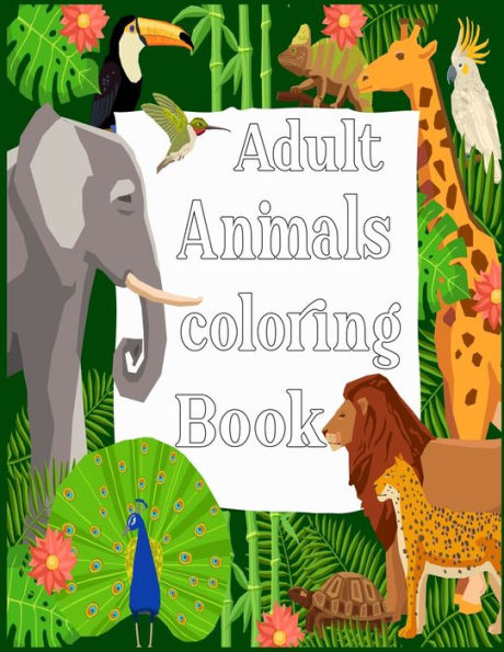 Adult Animals Coloring Book: Stress Relieving Animal Designs