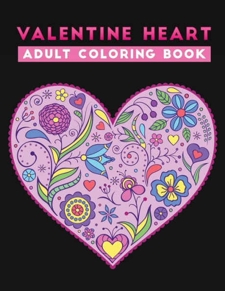 valentine heart adult coloring book: An Adult Coloring Book with Beautiful love Designs for Relaxation and Stress Relief