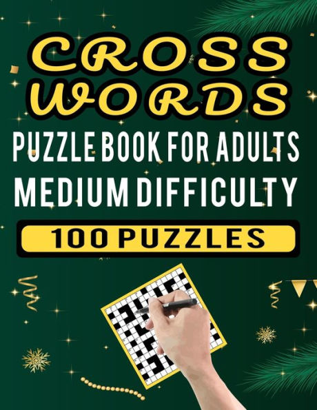 Cross Words Puzzle Book For Adults Medium Difficulty - 100 Puzzles: Easy to Medium Difficulty Large Print Cross Word Puzzles for Adults - 100 Crossword with Answer That Entertained You