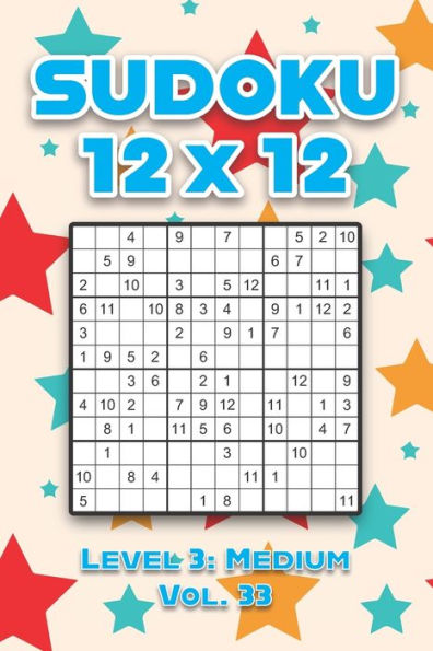 Sudoku 12 x 12 Level 3: Medium Vol. 33: Play Sudoku 12x12 Twelve Grid With Solutions Medium Level Volumes 1-40 Sudoku Cross Sums Variation Travel Paper Logic Games Solve Japanese Number Puzzles Enjoy Mathematics Challenge All Ages Kids to Adult Gifts