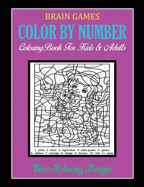 Brain Games Color By Number: Coloring Book For Kids & Adults Stress Relieving Designs