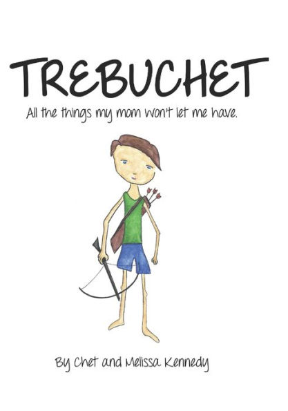 Trebuchet: All the things my mom won't let me have.