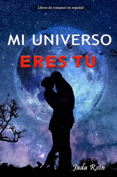MI UNIVERSO ERES TÚ: libros de romance en español
