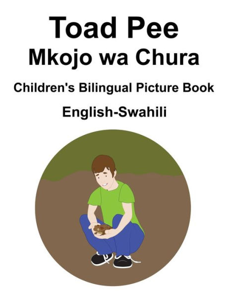 English-Swahili Toad Pee/Mkojo wa Chura Children's Bilingual Picture Book