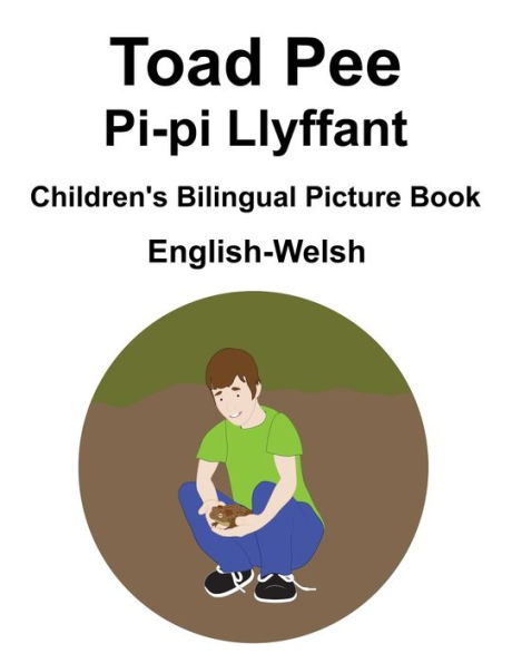 English-Welsh Toad Pee/Pi-pi Llyffant Children's Bilingual Picture Book