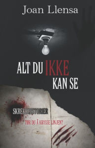 Title: Alt du ikke kan se, Author: Joan Llensa