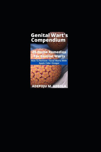 GENITAL WART'S COMPENDIUM: 20 Home Remedies For Genital Warts
