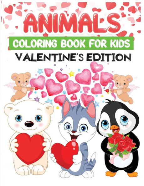 animals coloring book for kids valentine's edition: Fun Children's Valentine's Coloring Book for Kids with 50+ Cute Loving Animals Pages to Color