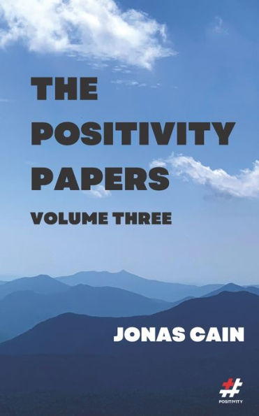 The Positivity Papers: Volume 3