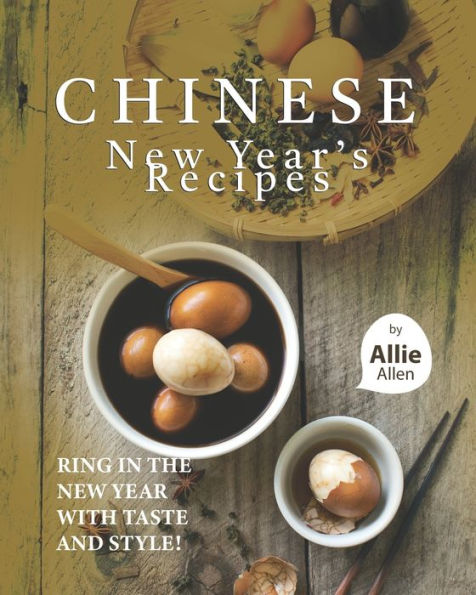 Chinese New Year's Recipes: Ring in the New Year with Taste and Style!