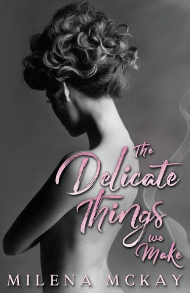 The Delicate Things We Make