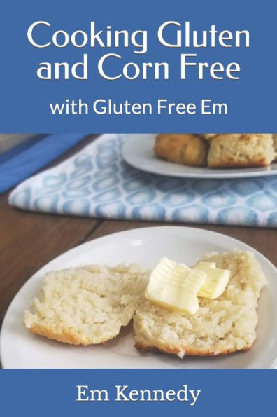 Cooking Gluten and Corn Free: with Gluten Free Em