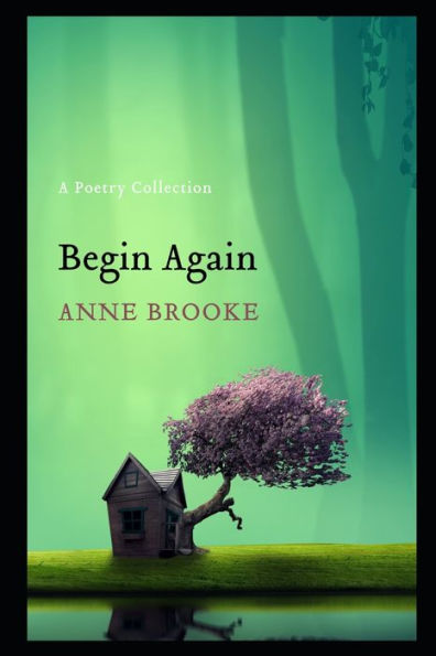 Begin Again: A Poetry Collection