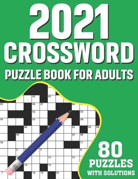 2021 Crossword Puzzle Book For Adults: Adult's Crossword Puzzles Book For Mindfulness To Sharp and Strong Their Brain By Solving 80 Puzzles For Men And Women For Brainstorming (Volume - 2)