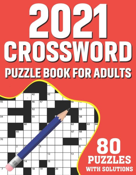 2021 Crossword Puzzle Book For Adults: 80 Crossword Puzzles Book For Adults With Solutions As A Great Gift For Holiday Enjoyment for Adult, Senior Men And Women By Solving Word Puzzles (Volume - 6)