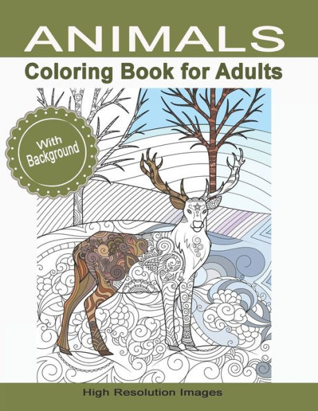 Animals Coloring Book for Adults With Background: Gift for People Who Enjoy Coloring Animals High Resolution Line Drawings Designed for Grown-Ups Men & Women Ideal for Stress Relief and Relaxation