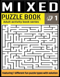 Title: Mixed Puzzle Book: Mixed Activity Puzzle Book Series for Adults With Solutions - Sudoku, Crossword, Word Search, Word Scramble, Missing Vowel, Maze and Kakuru - 7 in 1 Puzzles For Adult, Author: Srfina Publishing