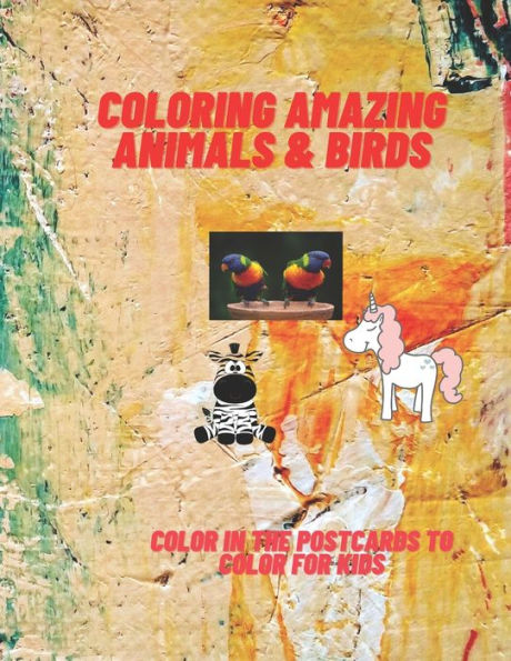 coloring amazing animals & birds: color in the postcards to color for kids