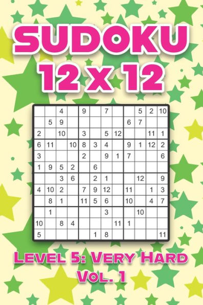 Sudoku 12 x 12 Level 5: Very Hard Vol. 1: Play Sudoku 12x12 Twelve Grid With Solutions Hard Level Volumes 1-40 Sudoku Cross Sums Variation Travel Paper Logic Games Solve Japanese Number Puzzles Enjoy Mathematics Challenge All Ages Kids to Adult Gifts