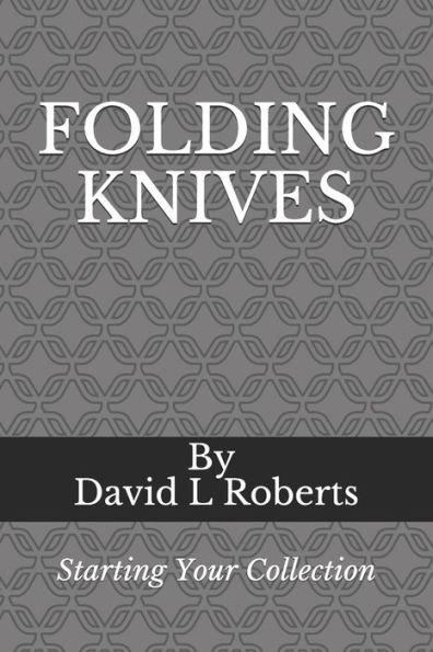 FOLDING KNIVES: Starting Your Collection