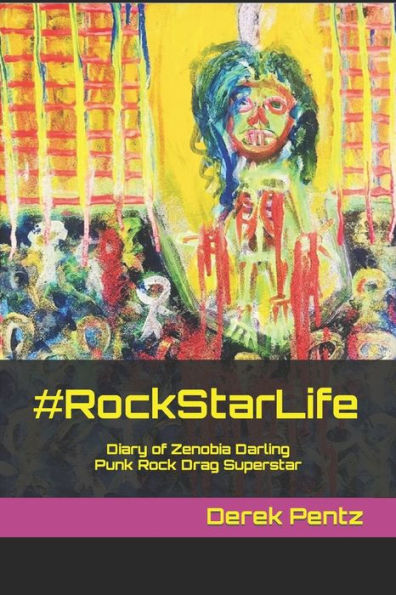 #RockStarLife: Diary of Zenobia Darling, Punk Rock Drag Superstar