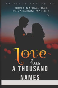 Title: Love has a thousand names: A compilation of unconventional love stories synonymous with horror, Author: Priyadarsini Mallick