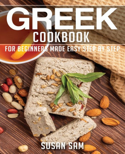 GREEK COOKBOOK: BOOK2, FOR BEGINNERS MADE EASY STEP BY STEP