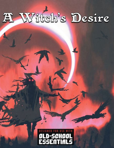 A Witch's Desire: For Old-School Essentials