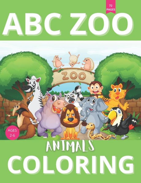 ABC ZOO ANIMALS COLORING: 8.5 x 11 inch (21.59 x 27.94 cm) 72 Pages abc coloring book alphabet and animals cute Toddler ABC zoo coloring bookearly learning abc coloring book