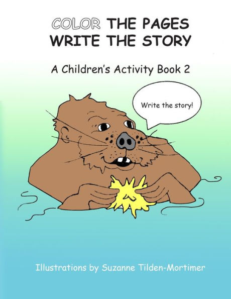Color The Pages Write The Story: A Children's Activity Book 2