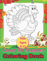 Title: Kids Ages 8-12 Color By Number Coloring Book: A Fun Coloring Book for Kids Ages 6 and Up, Author: Susan M Wilcox